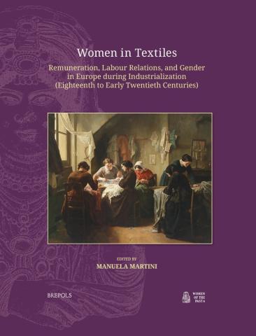 Women in Textiles. Remuneration, Labour Relations, and Gender in Europe during Industrialization (Eighteenth to Early Twentieth Centuries)